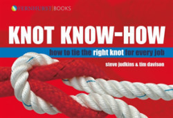 Knot Know-How A New Approach to Mastering Knots and Splices