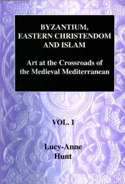 Byzantium, Eastern Christendom and Islam Vol. I