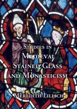 Studies in Medieval Stained Glass and Monasticism