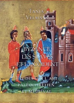 Byzance, Les Slaves et L'Occident