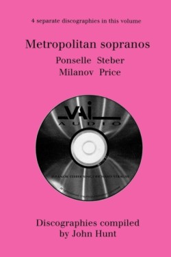 Metropolitan Sopranos: 4 Discographies - Rosa Ponselle, Eleanor Steber, Zinka Milanov, Leontyne Price