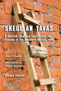 Skeul an Tavas A Cornish Language Course Book for Schools in the Standard Written Form