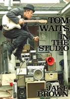 Tom Waits in the Studio