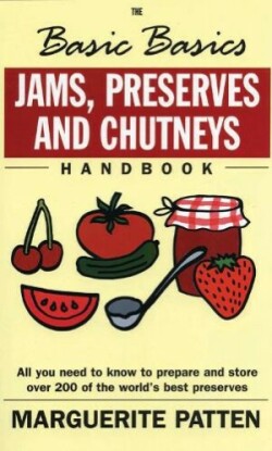 Basic Basics Jams, Preserves and Chutneys Handbook