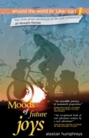 Moods of Future Joys - Around the world by bike Part 1