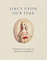 Once upon Our Time: Portrait Miniatures by Moyna Flannigan