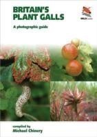 Britain's Plant Galls : A Photographic Guide
