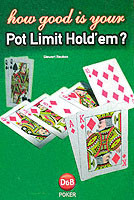 How Good is Your Pot Limit Hold'Em?