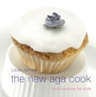 New Aga Cook: No 2 Cooking for kids