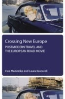 Crossing New Europe – Postmodern Travel and the European Road Movie