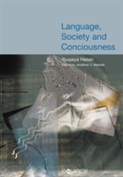 Language, Society and Consciousness The Collected Works of Ruqaiya Hasan Vol 1