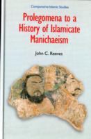 Prolegomena to a History of Islamic Manichaeism