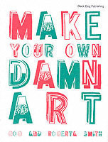 Make Your Own Damn Art