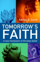 Tomorrow`s Faith – A New Framework for Christian Belief