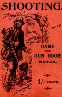 Shooting With Game and Gun Room Notes (History of Shooting Series - Shotguns)