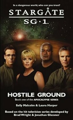 STARGATE SG-1 Hostile Ground (Apocalypse book 1)