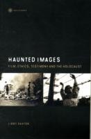 Haunted Images – Film, Ethics, Testimony, and the Holocaust