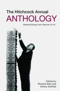 Hitchcock Annual Anthology – Selected Essays from Volumes 10–15