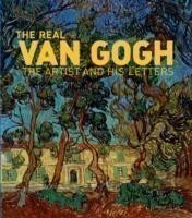 Real Van Gogh: The Artist and His letters