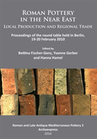 Roman Pottery in the Near East: Local Production and Regional Trade Proceedings of the round table h