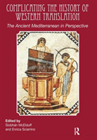 Complicating the History of Western Translation The Ancient Mediterranean in Perspective
