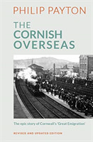 Cornish Overseas: A History of Cornwall's 'Great Emigration'