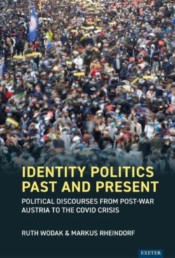 Identity Politics Past and Present Political Discourses from Post-War Austria to the Covid Crisis