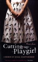 Cutting Up Playgirl: a Cheerful Memory of Sexual Disappointment - New Ed 9781905847617