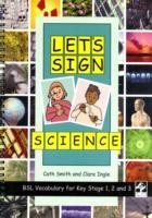 Let's Sign Science: BSL Vocabulary for Key Stage 1, 2 and 3