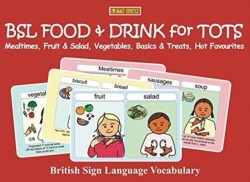 BSL FOOD & DRINK for TOTS Mealtimes, Fruit & Salad, Vegetables, Basics & Treats, Hot Favourites: British Sign Language Vocabulary