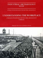 Understanding the Workplace: A Research Framework for Industrial Archaeology in Britain: 2005