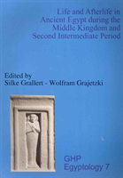 Life and Afterlife in Ancient Egypt During the Middle Kingdom and Second Intermediate Period