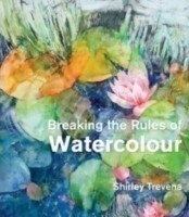 Breaking the Rules of Watercolour Painting secrets and techniques