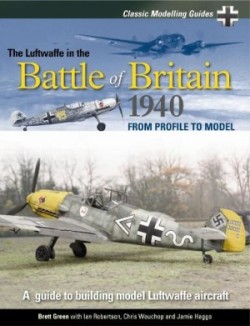 Classic Modelling Guides Vol 1 The Luftwaffe in the Battle of Britain 1940