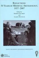 Reflections: 50 Years of Medieval Archaeology, 1957-2007