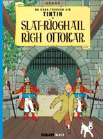 Tintin sa Gàidhlig: Slat-Rìoghail Rìgh Ottokar (Tintin in Gaelic)