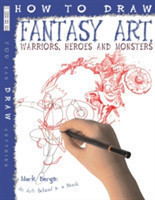 How To Draw Fantasy Art : Warriors, Heroes and Monsters
