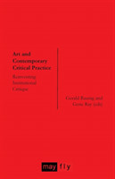 Art and Contemporary Critical Practice Reinventing Institutional Critique