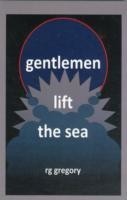 Gentlemen Lift the Sea