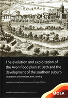 ﻿The Evolution and Exploitation of the Avon Flood Plain at Bath and the Development of the Southern Suburb
