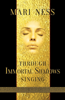 Through Immortal Shadows Singing