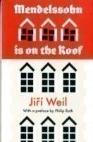 Weil, Jiri - Mendelssohn is on the Roof