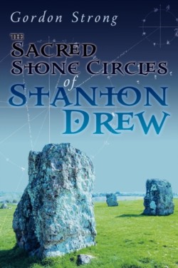 Sacred Stone Circles of Stanton Drew