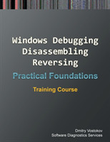 Practical Foundations of Windows Debugging, Disassembling, Reversing