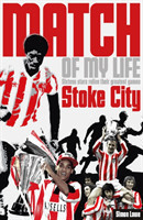 Stoke City Match of My Life