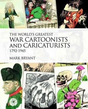 World's Greatest War Cartoonists, 1792-1945