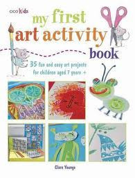 My First Art Activity Book: 35 Easy and Fun Projects for Children