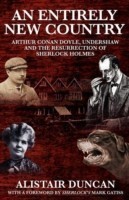 Entirely New Country - Arthur Conan Doyle, Undershaw and the Resurrection of Sherlock Holmes