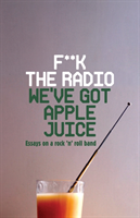 F**k The Radio, We've Got Apple Juice