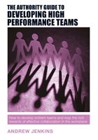 Authority Guide to Developing High-performance Teams